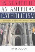 Book In Search of an American Catholicism: A History of Religion and Culture in Tension free