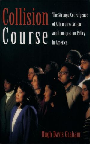 Book Collision Course: The Strange Convergence of Affirmative Action and Immigration Policy in America free