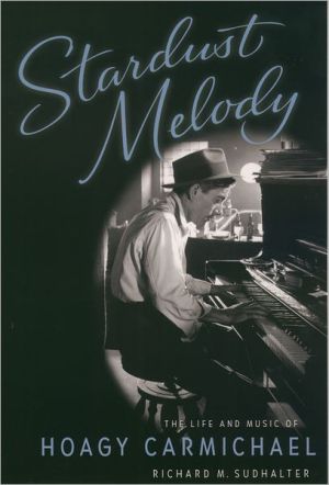 Book Stardust Melody: The Life and Music of Hoagy Carmichael free
