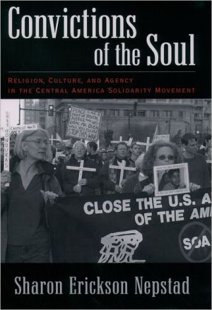 Book Convictions of the Soul: Religion, Culture, and Agency in the Central America Solidarity Movement free