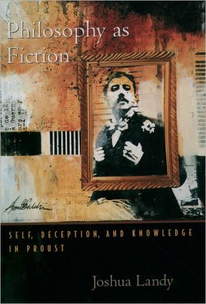 Book Philosophy As Fiction: Self, Deception, and Knowledge in Proust free