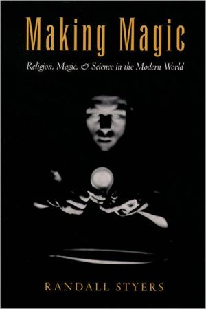 Book Making Magic: Religion, Magic, and Science in the Modern World (AAR Reflection and Theory in the Study of Religion) free