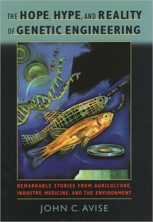 Book The Hope, Hype, and Reality of Genetic Engineering: Remarkable Stories from Agriculture, Industry, Medicine, and the Environment free