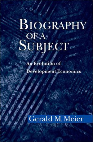 Book Biography of a Subject: An Evolution of Development Economics free