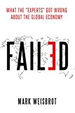 Book Failed: What the "Experts" Got Wrong about the Global Economy free