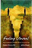 Book Feeling Unreal: Depersonalization Disorder and the Loss of the Self free