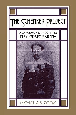 Book The Schenker Project: Culture, Race, and Music Theory in Fin-de-siècle Vienna free