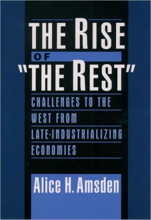 Book The Rise of "The Rest": Challenges to the West from Late-Industrializing Economies free