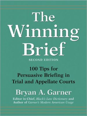 Book The Winning Brief: 100 Tips for Persuasive Briefing in Trial and Appellate Courts free