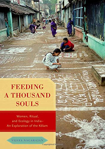 Book Feeding a Thousand Souls: Women, Ritual, and Ecology in India- An Exploration of the Kolam free