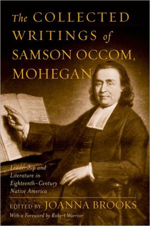 Book The Collected Writings of Samson Occom, Mohegan: Literature and Leadership in Eighteenth-Century Native America free