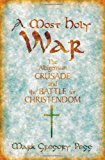 Book A Most Holy War: The Albigensian Crusade and the Battle for Christendom (Pivotal Moments in World History) free