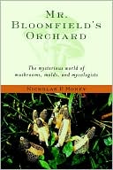 Book Mr. Bloomfield's Orchard: The Mysterious World of Mushrooms, Molds, and Mycologists free