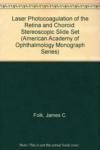 Book Laser Photocoagulation Of The Retina And Choroid: Stereoscopic Slide Set (american Academy Of Ophthalmology Monograph Series) free