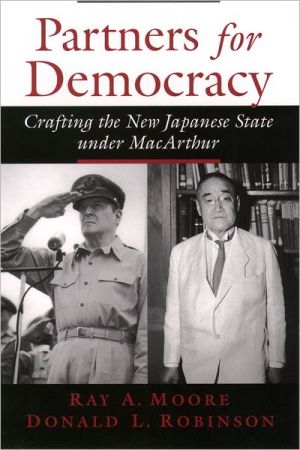 Book Partners for Democracy: Crafting the New Japanese State under MacArthur free
