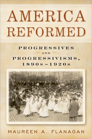 Book America Reformed: Progressives and Progressivisms, 1890s-1920s free