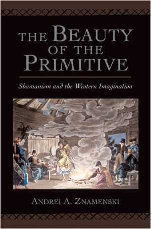 Book The Beauty of the Primitive: Shamanism and Western Imagination free