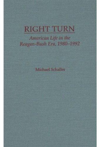 Book Right Turn: American Life in the Reagan-Bush Era, 1980-1992 free