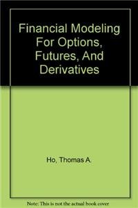 Book Financial Modeling For Options, Futures, And Derivatives free
