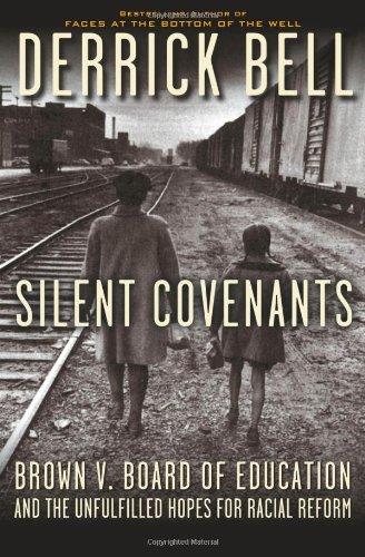 Book Silent Covenants: Brown v. Board of Education and the Unfulfilled Hopes for Racial Reform free