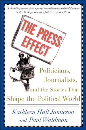 Book The Press Effect: Politicians, Journalists, and the Stories That Shape the Political World free