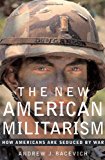 Book The New American Militarism: How Americans Are Seduced by War free