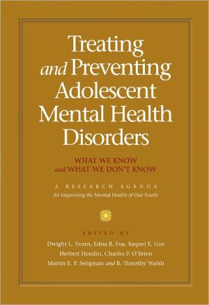 Book Treating and Preventing Adolescent Mental Health Disorders: What We Know and What We Don't Know: A Research Agenda for Improving the Mental Health of Our Youth free