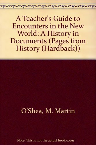 Book A Teacher's Guide To Encounters In The New World: A History In Documents (pages From History) free