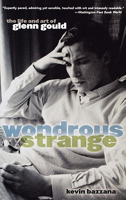 Book Wondrous Strange: The Life and Art of Glenn Gould free