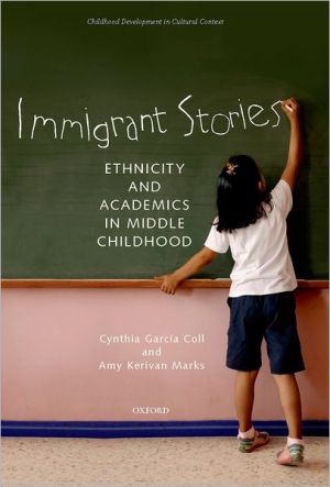 Book Immigrant Stories: Ethnicity and Academics in Middle Childhood (Child Development in Cultural Context) free