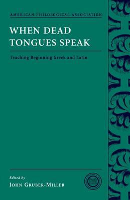 Book When Dead Tongues Speak: Teaching Beginning Greek And Latin (society For Classical Studies Classical Resources) free