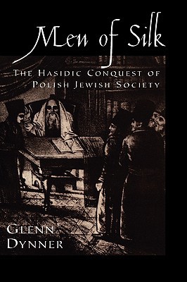 Book Men of Silk: The Hasidic Conquest of Polish Jewish Society free