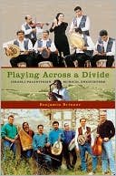 Book Playing across a Divide: Israeli-Palestinian Musical Encounters free