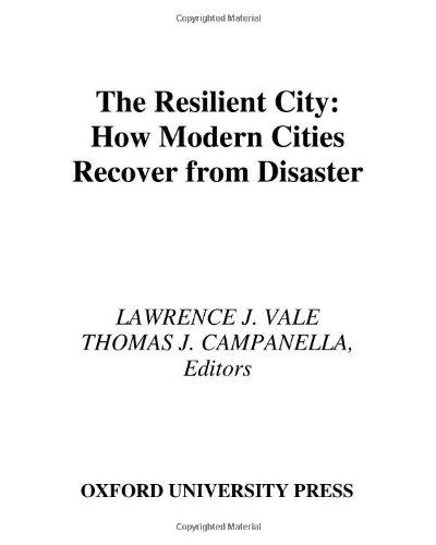 Book The Resilient City: How Modern Cities Recover from Disaster free