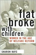 Book Flat Broke with Children: Women in the Age of Welfare Reform free