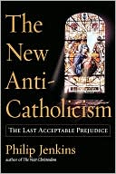 Book The New Anti-Catholicism: The Last Acceptable Prejudice free