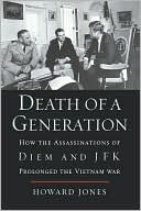 Book Death of a Generation: How the Assassinations of Diem and JFK Prolonged the Vietnam War free