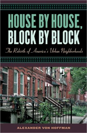 Book House by House, Block by Block: The Rebirth of America's Urban Neighborhoods free