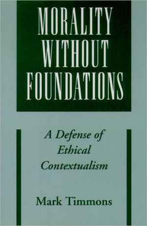 Book Morality without Foundations: A Defense of Ethical Contextualism free