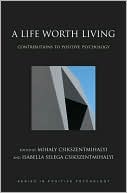 Book A Life Worth Living: Contributions to Positive Psychology (Series in Positive Psychology) free