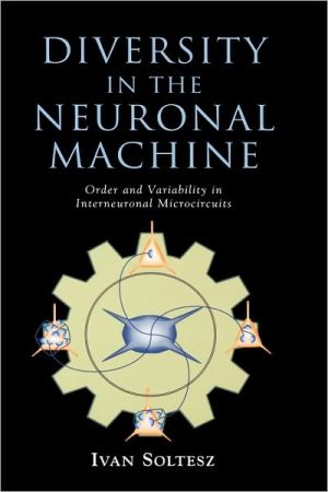 Book Diversity in the Neuronal Machine: Order and Variability in Interneuronal Microcircuits free
