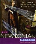Book The Newtonian Moment: Isaac Newton and the Making of Modern Culture free