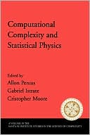 Book Computational Complexity and Statistical Physics (Santa Fe Institute Studies on the Sciences of Complexity) free
