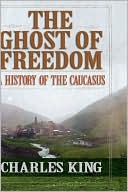 Book The Ghost of Freedom: A History of the Caucasus free