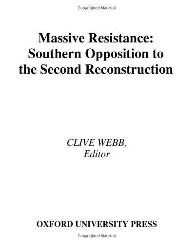Book Massive Resistance: Southern Opposition to the Second Reconstruction free