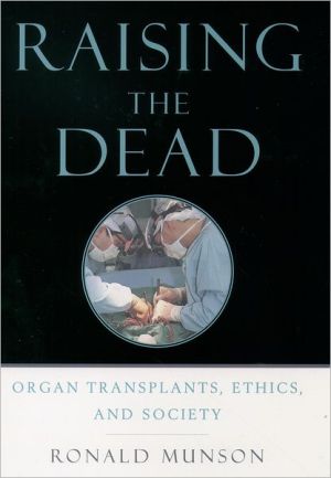 Book Raising the Dead: Organ Transplants, Ethics, and Society free