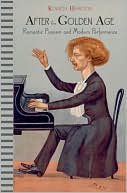 Book After the Golden Age: Romantic Pianism and Modern Performance free