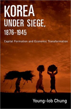 Book Korea under Siege, 1876-1945: Capital Formation and Economic Transformation free