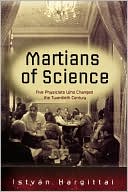 Book The Martians of Science: Five Physicists Who Changed the Twentieth Century free