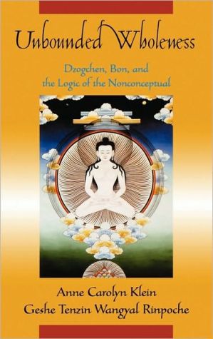 Book Unbounded Wholeness: Dzogchen, Bon, and the Logic of the Nonconceptual free